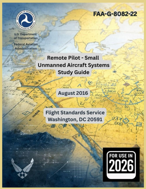 Remote Pilot – Small Unmanned Aircraft Systems Study Guide FAA-G-8082-22