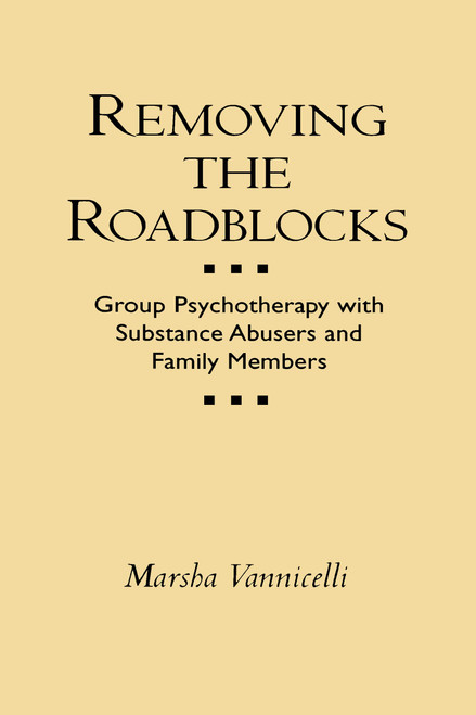 Removing the Roadblocks: Group Psychotherapy with Substance Abusers and