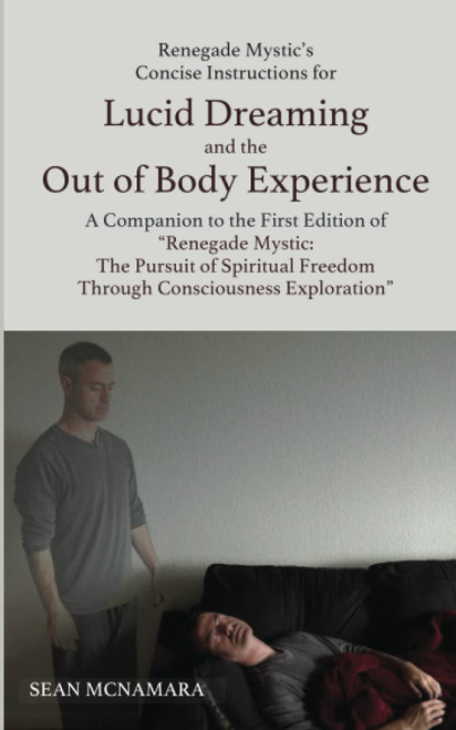 Renegade Mystic's Concise Instructions for Lucid Dreaming and the Out of
