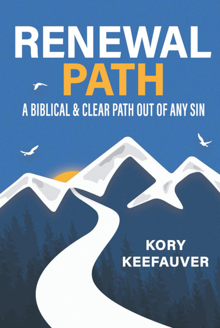 Renewal Path: A Biblical & Clear Path Out of Any Sin