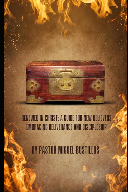 Renewed in Christ: A Guide for New Believers Embracing Deliverance and