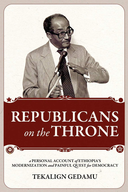 Republicans on the Throne: A Personal Account of Ethiopia's Modernization