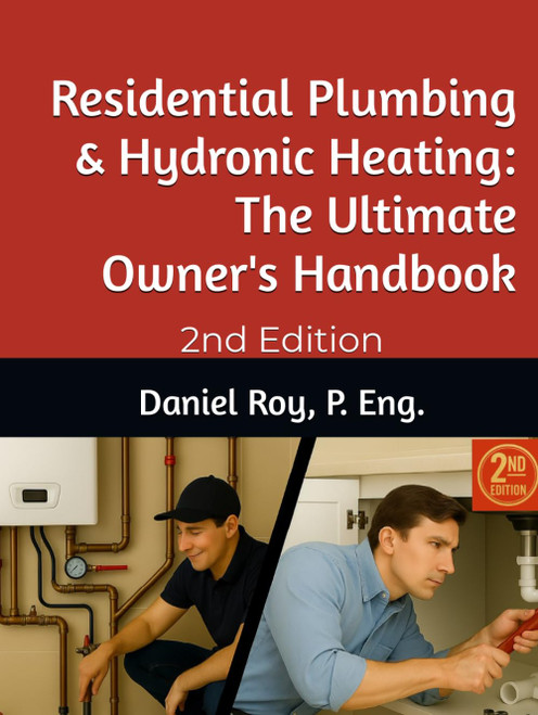 Residential Plumbing & Hydronic Heating: The Ultimate Owner's Handbook:
