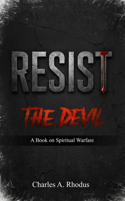 RESIST The Devil: A Book on Spiritual Warfare