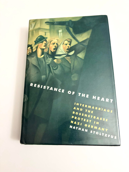 Resistance of the Heart: Intermarriage and the Rosenstrasse Protest in