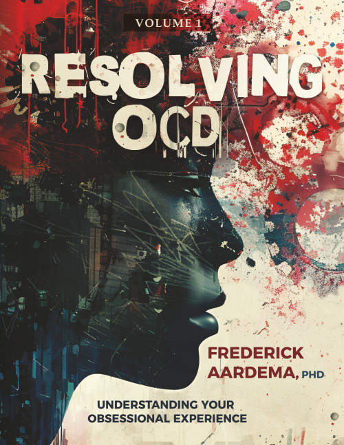 Resolving OCD: Understanding Your Obsessional Experience (Volume 1)