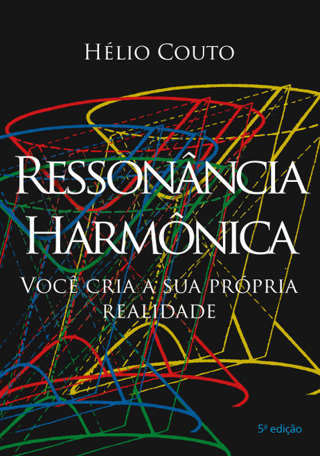 Ressonância Harmônica: Você cria sua própria realidade (Portuguese Edition)
