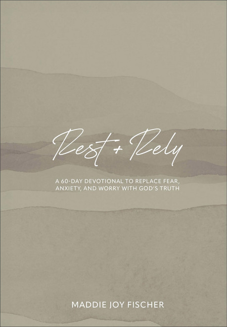 Rest + Rely: A 60-Day Devotional to Replace Fear