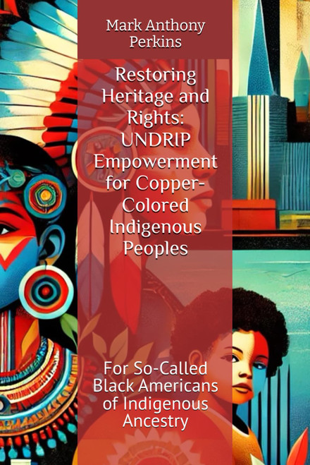 Restoring Heritage and Rights: UNDRIP Empowerment for Copper-Colored