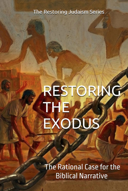 Restoring the Exodus: The Rational Case for the Biblical Narrative