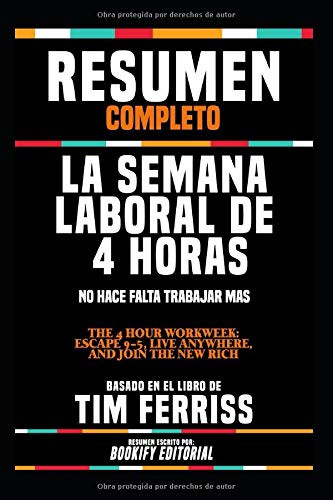 Resumen Completo "La Semana Laboral De 4 Horas