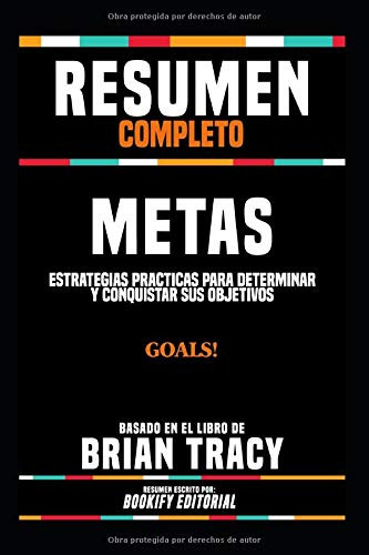 Resumen Completo "Metas: Estrategias Practicas Para Determinar Y