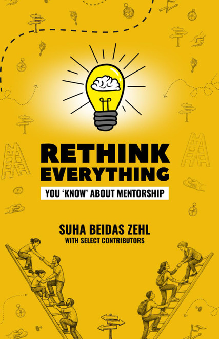 Rethink Everything You 'Know' About Mentorship