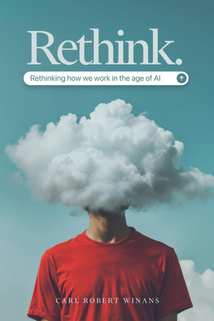 Rethink: Rethinking How We Work in the Age of AI