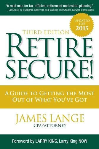 Retire Secure!: A Guide To Getting The Most Out Of What You've Got
