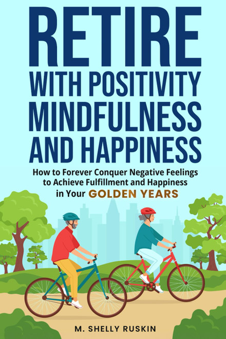 Retire with Positivity, Mindfulness and Happiness