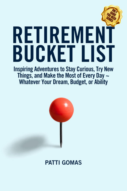 Retirement Bucket List: Inspiring Adventures to Stay Curious
