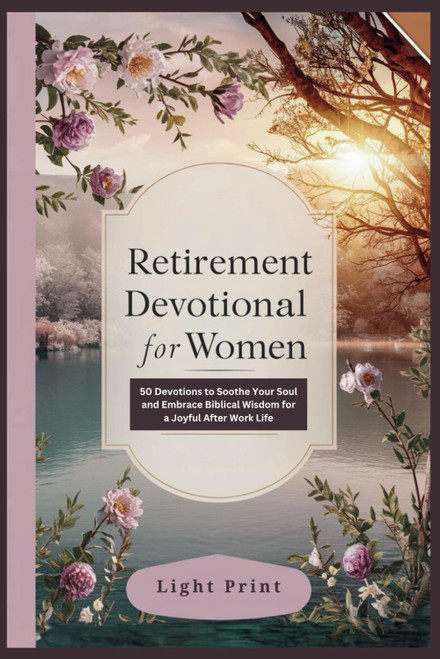 Retirement Devotional for Women: 50 Devotions to Soothe Your Soul and
