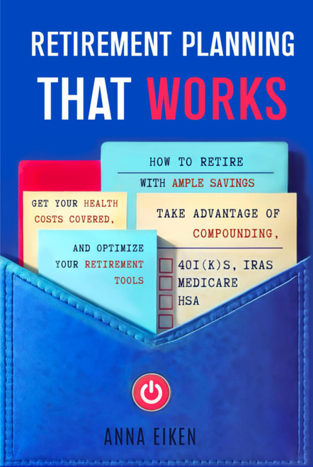 RETIREMENT PLANNING that WORKS: How To Retire With Ample Savings