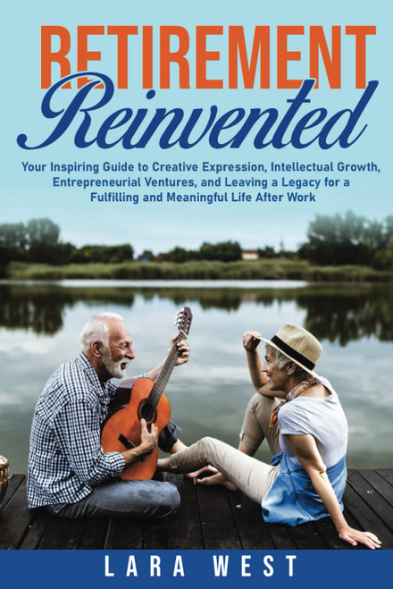 Retirement Reinvented: Your Inspiring Guide to Creative Expression