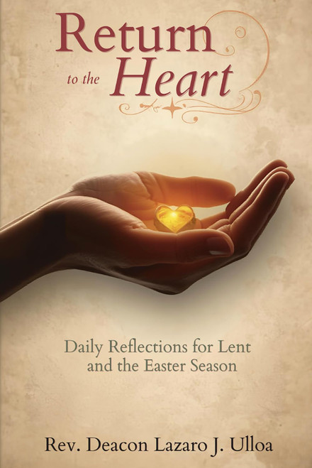 Return to the Heart: Daily Reflections for Lent and the Easter Season: