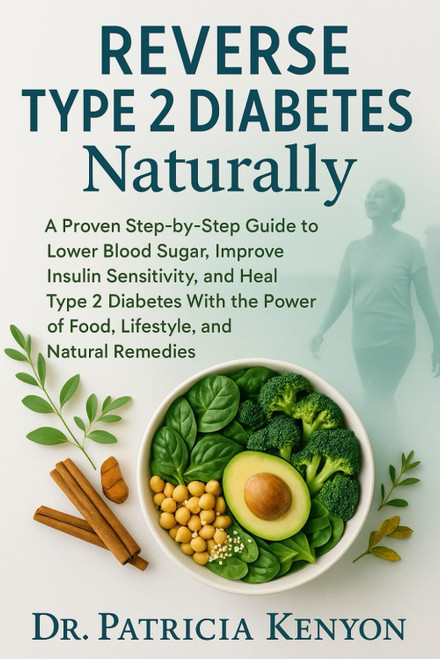 Reverse Diabetes Naturally: A Proven Step-by-Step Guide to Lower Blood