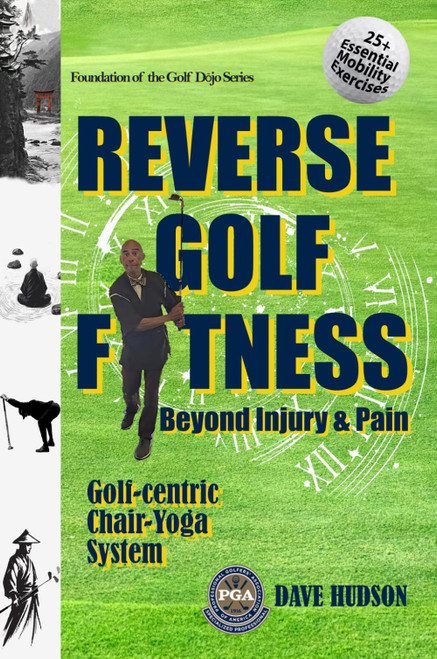 Reverse Golf Fitness: Beyond Injury & Pain (The GOLF DOJO Series)