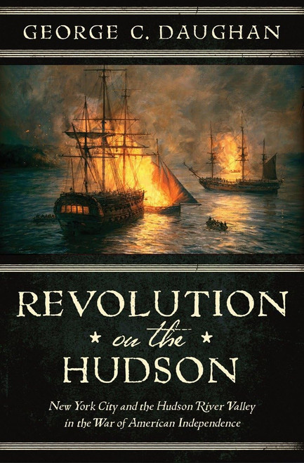 Revolution on the Hudson: New York City and the Hudson River Valley in