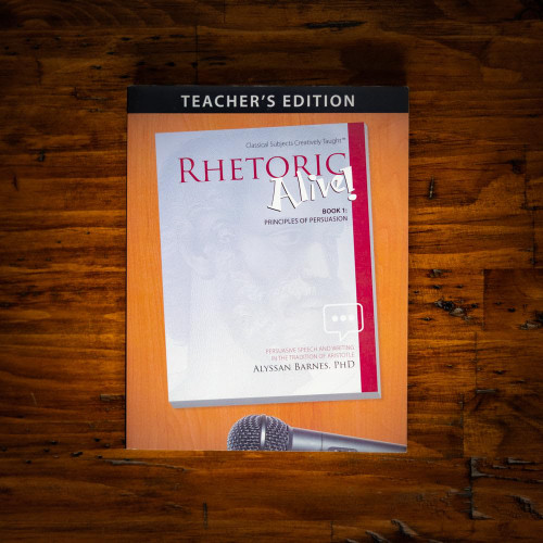 Rhetoric Alive! Principles of Persuasion Teacher's Edition