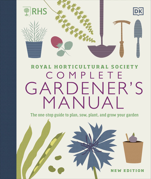 RHS Complete Gardener's Manual: The one-stop guide to plan