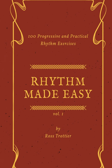 Rhythm Made Easy Vol. 1: 100 Progressive and Practical Rhythm Exercises