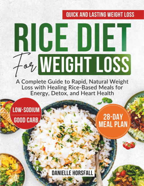 RICE DIET FOR WEIGHT LOSS: A Complete Guide to Rapid
