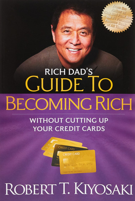 Rich Dad'S Guide To Becoming Rich Without Cutting Up Your Credit Cards