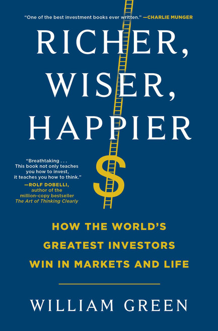 Richer, Wiser, Happier: How the World's Greatest Investors Win in Markets