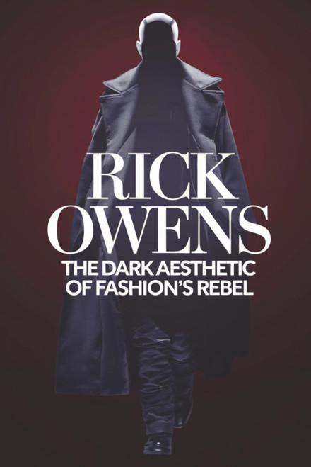 Rick Owens: The Dark Aesthetic of Fashion's Rebel