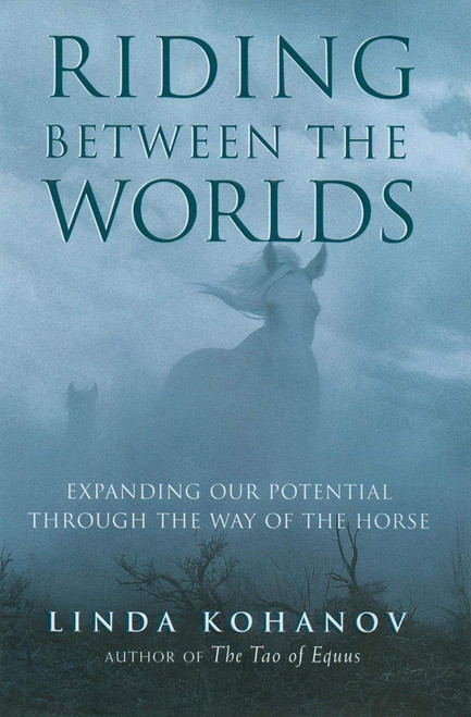 Riding Between the Worlds: Expanding Our Potential Through the Way of the