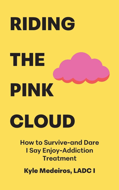 Riding the Pink Cloud: How to Survive -and Dare I Say Enjoy- Addiction