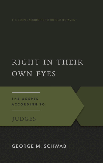 Right in Their Own Eyes: The Gospel According to Judges