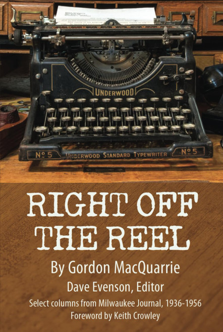Right Off The Reel: Select Columns From Milwaukee Journal, 1936-1956