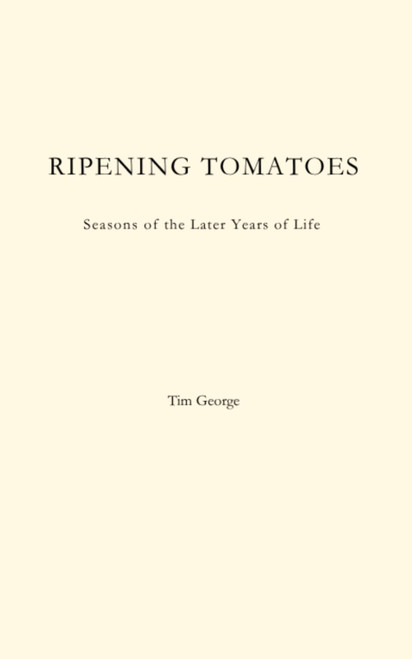 Ripening Tomatoes: Seasons of the Later Years of Life