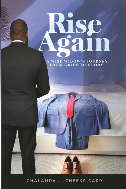 Rise Again: A Wise Widow's Journey; From Grief to Glory