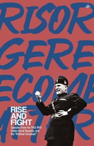 Rise and Fight: Speeches from the Italian Social Republic