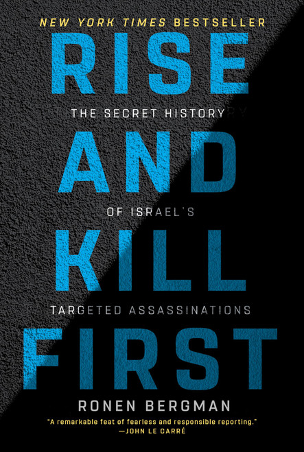 Rise and Kill First: The Secret History of Israel's Targeted
