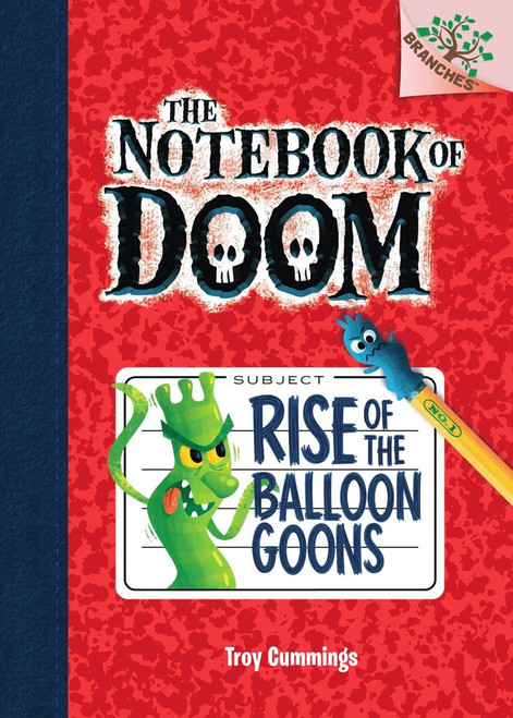 Rise of the Balloon Goons: Branches Book (Notebook of Doom #1)
