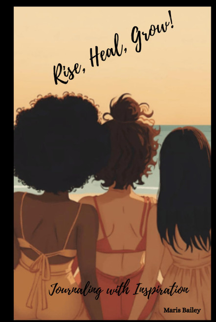 Rise, Heal, Grow!: Journaling with Inspiration