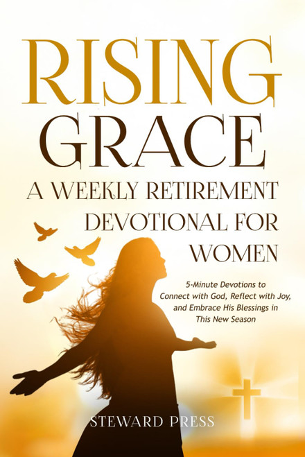 Rising Grace A Weekly Retirement Devotional for Women