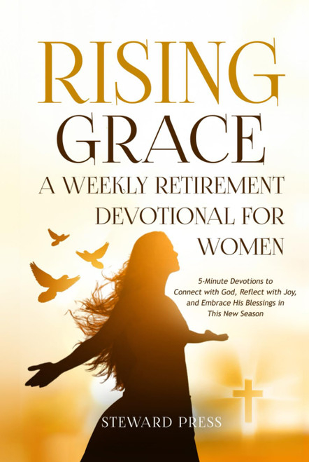 Rising Grace A Weekly Retirement Devotional for Women