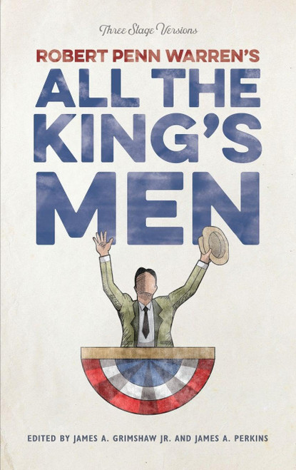Robert Penn Warren's "All the King's Men": Three Stage Versions