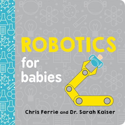 Robotics for Babies: An Engineering Baby Learning Book from the #1