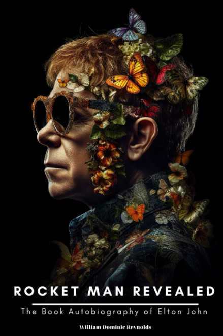 Rocket Man Revealed: The Book Autobiography of Elton John
